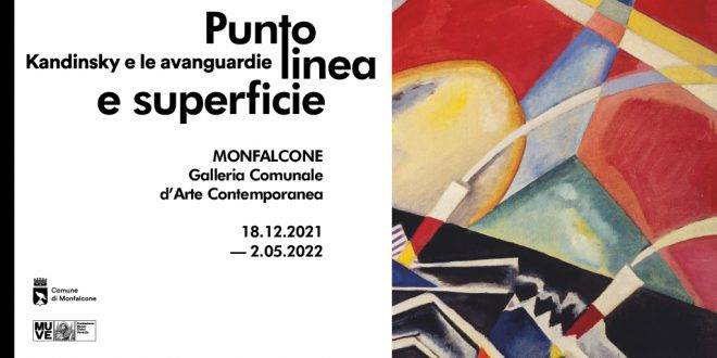 La mostra Punto, linea e superficie. Kandinsky e le avanguardie  alla Galleria Comunale Contemporanea di Monfalcone 18 dic.
