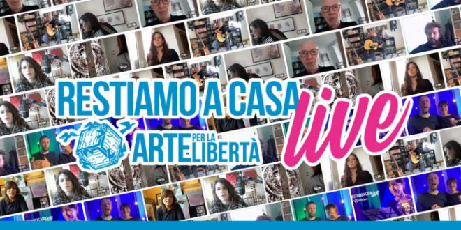 CONTINUANO LE PROPOSTE ARTISTICHE IN STREAMING DI “ARTE PER LA LIBERTÀ” CON “RESTIAMO A CASA LIVE”: TUTTI I GIORNI FINO A PASQUA