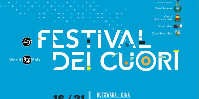 49° festival dei cuori sei giorni tra Tarcento, Udine, Gemona del Friuli e Bovec (SLO