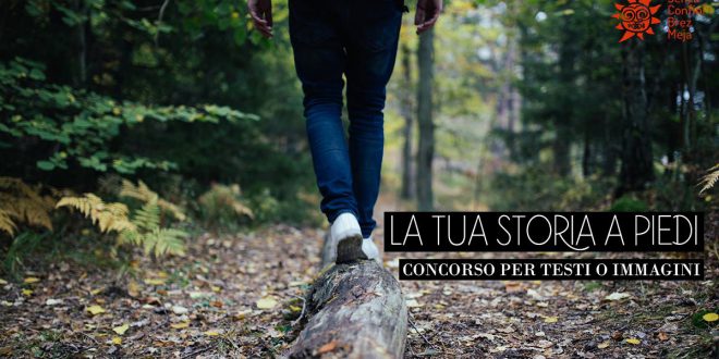 concorso per testi e per immagini “La tua storia a piedi”