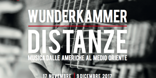 PRESENTATO OGGI WUNDERKAMMER 2017 – FESTIVAL AL VIA DAL 17 NOV.