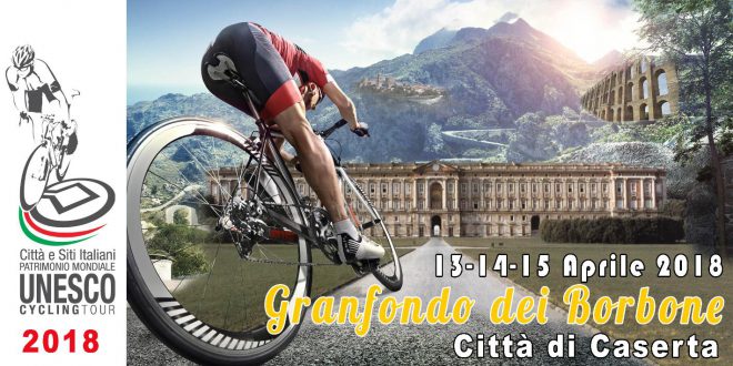 DA VENERDI’ 13 A DOMENICA 15 APRILE, L’UNESCO CYCLING TOUR A CASERTA, LA GRANFONDO DEI BORBONE