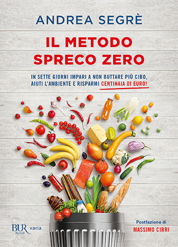 IL METODO SPRECO ZERO: IL NUOVO LIBRO DI ANDREA SEGRE’ (RIZZOLI BUR) A PADOVA GIOVEDI’ 9 MAGGIO, SALONE DEI SAPORI E A TRIESTE LINK FESTIVAL, 12 MAGGIO