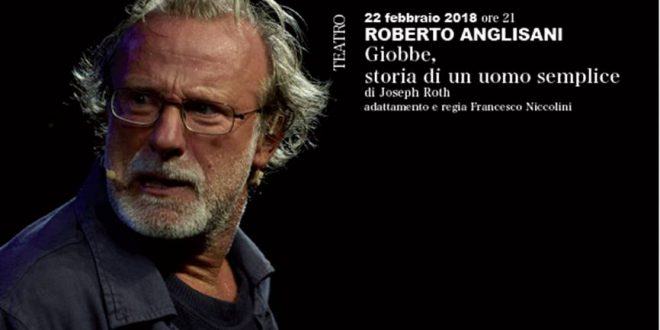 PER CSS – FVG IL 22 FEB.CERVIGNANO, TEATRO PASOLINI  ROBERTO ANGLISANI Giobbe, storia di un uomo semplice di Joseph Roth