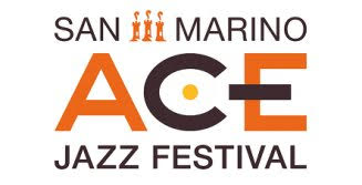 Ace Jazz Festival San Marino: il nuovo festival della Repubblica di San Marino