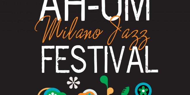 Ah-Um Milano Jazz Festival  XIII edizione / 9-24 maggio 2015