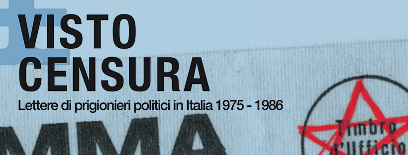 Visto censura. Lettere di prigionieri politici in Italia (1975-1986)”  Presentazione con i curatori – Libreria Moderna, Udine – Lunedì 23 aprile