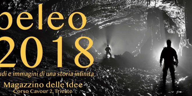 TRIESTE Speleo2018  Studi e immagini di una storia infinita” fino al 29 apr.