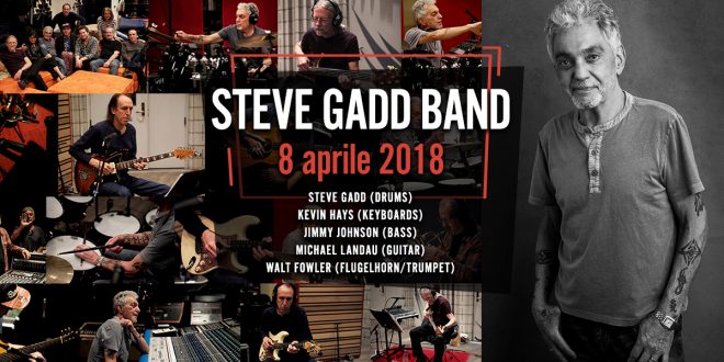 DOMENICA 8 APRILE, MILANO: LA STEVE GADD BAND AL TEATRO CIAK DI MILANO