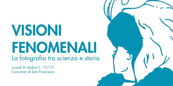 Bergamo 8 ottobre :  VISIONI FENOMENALI  LA FOTOGRAFIA TRA SCIENZA E STORIA