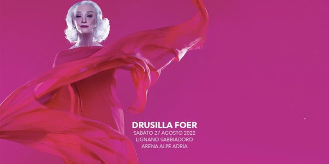 DRUSILLA FOER annuncia il tour estivo: sabato 27 agosto 2022 a Lignano Sabbiadoro l’unica data di “ELEGANZISSIMA ESTATE” in Friuli Venezia Giulia