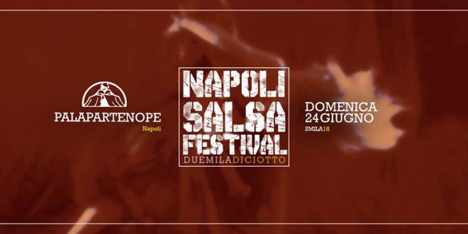 Napoli capitale del ballo caraibico! Torna il NAPOLI SALSA FESTIVAL (domenica 24 giugno 2018)