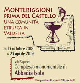 MONTERIGGIONI (SI) PRIMA DEL CASTELLO Da sabato 13 ottobre mostra ad Abbadia Isola sulla comunità etrusca in Valdelsa