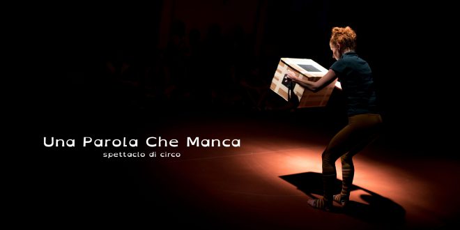 Domenica 4 marzo, dalle 18.30  ‘Una parola che manca’: il circo che non ti aspetti va in scena a Gorizia