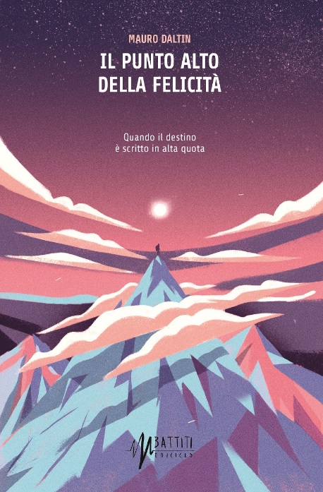 Sabato 3 mar. 18.00 – Libreria Feltrinelli UDINE  presentazione IL PUNTO ALTO DELLA FELICITÀ di Mauro Daltin