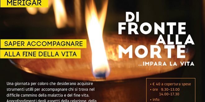 DI FRONTE ALLA MORTE. Saper accompagnare alla fine della vita”:8 apr-Merigar (Comune di Arcidosso) GR