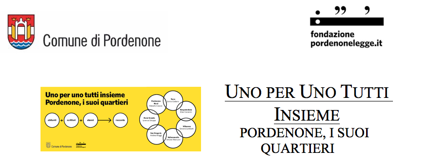 DOMANI, GIOVEDI’ 6 APRILE, IL PROGETTO CHE RACCONTA PORDENONE ATTRAVERSO I SUOI QUARTIERI RADDOPPIA: Uno per Uno Tutti Insieme