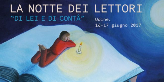 Al via la 4° edizione de  LA NOTTE DEI LETTORI a UDINE /17 giu.2017