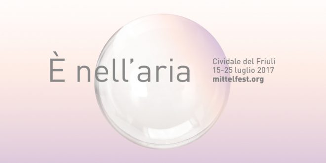 Mittelfest 2017 È nell’aria  26^ edizione, Cividale del Friuli, 15-25 luglio 2017