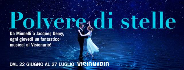 POLVERE DI STELLE  Al Visionario i migliori  musical della storia!     Giovedì 22 giugno torna sullo schermo