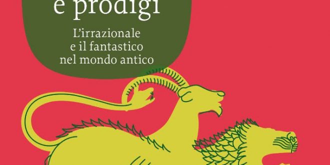 Libri: Demoni, mostri e prodigi L’irrazionale e il fantastico nel mondo antico