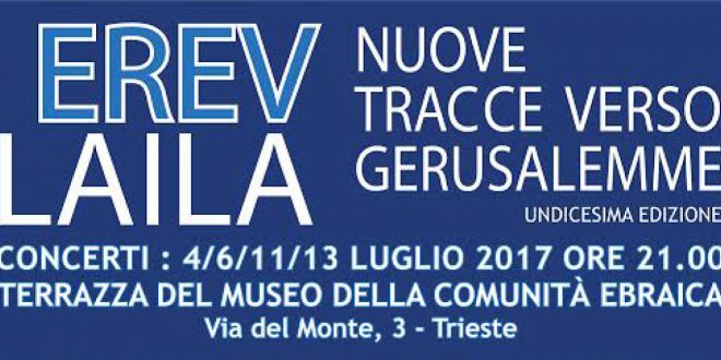 Presentazione Festival Erev Layla 2017 XI Edizione Terrazza del Museo Ebraico di Trieste 4 – 13 luglio 2017