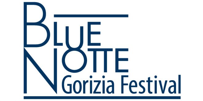 Al via il 20 luglio la settima edizione di Blue Notte Gorizia Festival