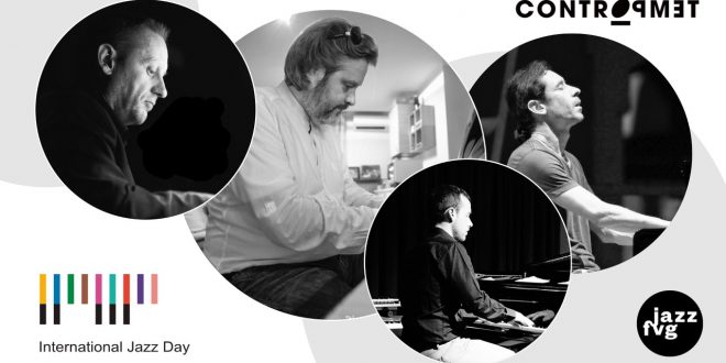 4 pianisti di 4 province FVG per l’International jazz day, giovedì 30 aprile