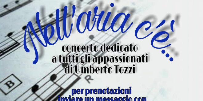 Sabato 25 mag. 20.30 il Teatro San Giovanni Trieste ospita il concerto Nell’aria c’è…, Tozzi Tribute Band.