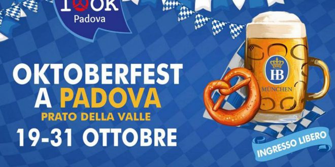 OKTOBERFEST PADOVA 2017: DAL 19 AL 31 OTTOBRE IN PRATO DELLA VALLE LA PIÙ GRANDE BIERFEST D’ITALIA