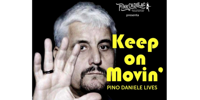 Keep On Movin’ – PINO DANIELE LIVES | A Napoli un evento per celebrare ‘il mascalzone latino’