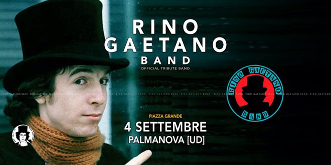 DOMANI 4 settembre LA RINO GAETANO BAND Piazza Grande Palmanova