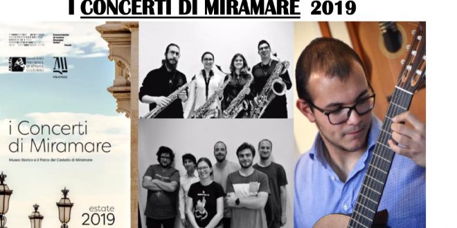 I CONCERTI DI MIRAMARE: DA DOMANI TRE SUGGESTIVE PROPOSTE MUSICALI PER L’ESTATE 2019