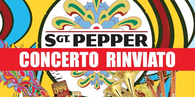 RINVIATO IL CONCERTO SGT.PEPPER – TRIBUTO AI BEATLES in programma il 23 maggio a Udine