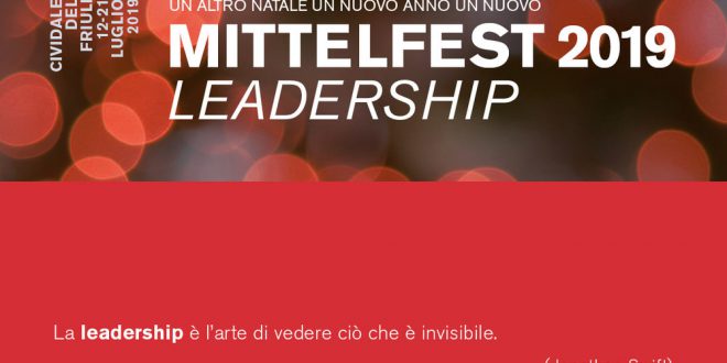 MITTELFEST 2019: Leadership 12– 21 luglio, Cividale del Friuli presentata oggi la 28.edizione