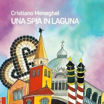 il Crocevia al Belforte di Monfalcone alle 17.3O presenta il libro “Una spia in laguna”,