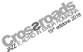 Crossroads 2018 – Jazz e altro in Emilia-Romagna