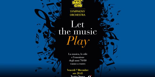 LET THE MUSIC PLAY Venerdì 7 dicembre alle 20.45 al “Giovanni da Udine” la data zero