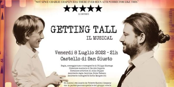 GETTING TALL – IL MUSICAL – VENERDÌ 8 LUGLIO 2022 – CASTELLO DI SAN GIUSTO – TRIESTE￼
