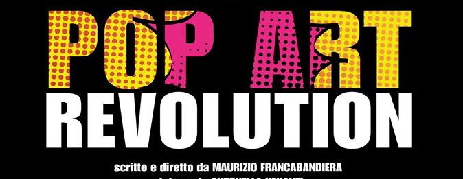 FUORISYNC  in  POP ART REVOLUTION Dal 10 al 15 dicembre al Teatro Roma