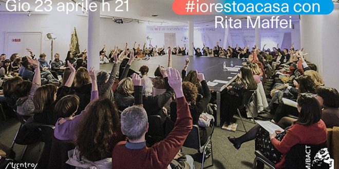 23 aprile #iorestoacasa con Rita Maffei e il teatro partecipato e 25 aprile ore 18 con Coro Popolare della Resistenza