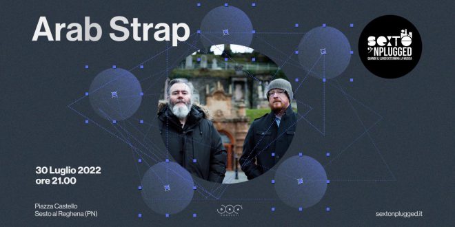 ARAB STRAP IL 30 LUGLIO IL GRUPPO SCOZZESE A SEXTO ‘NPLUGGED