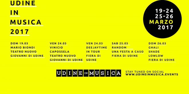 Al via UDINE IN MUSICA 2017: 5 giornate di concerti e grandi show in Fiera e al Teatro Nuovo Giovanni da Udine per promuovere la cultura della musica dal vivo