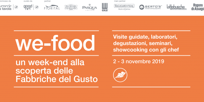 Dall’1 al 3 novembre torna We-Food, un weekend alla scoperta di 30 Fabbriche del Gusto delle Venezie